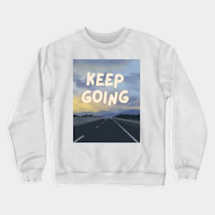 Keep going Crewneck Sweatshirt